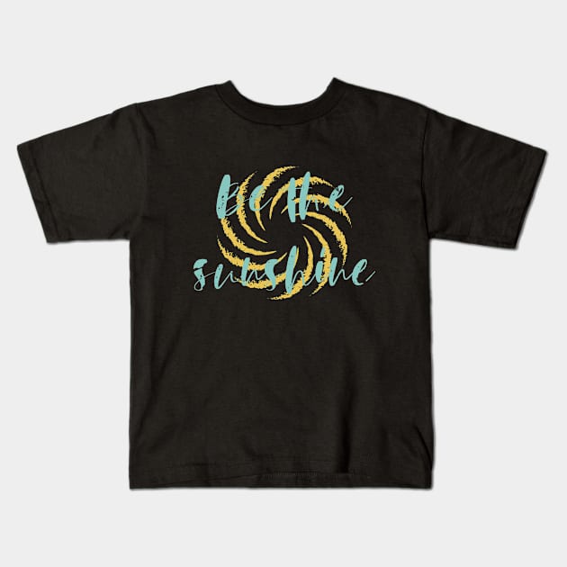 Be the Sunshine Kids T-Shirt by NAKLANT